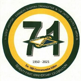 3RD OLDEST JAMAICAN CARIBBEAN DIASPORA ORGANIZATION IN THE UNITED STATES OF AMERICA SEVENTY FIRST ANNIVERSARY CELEBRATION 71 E PLURIBUS 19 WI.S.C. 50 UNUM POLUI EST 1950 COMMEMORATIVE EDITION 1950 -2021