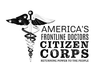 AMERICA'S FRONTLINE DOCTORS CITIZEN CORPS RETURNING POWER TO THE PEOPLE