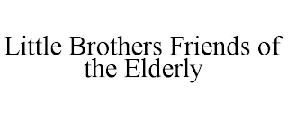 LITTLE BROTHERS FRIENDS OF THE ELDERLY