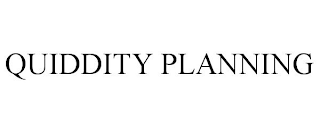 QUIDDITY PLANNING