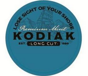 LOSE SIGHT OF YOUR SHORE PREMIUM MINT KODIAK EST. 1980 LONG CUT