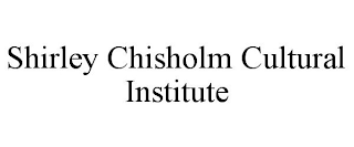 SHIRLEY CHISHOLM CULTURAL INSTITUTE