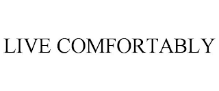 LIVE COMFORTABLY