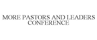 MORE PASTORS AND LEADERS CONFERENCE