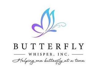 BUTTERFLY WHISPER, INC. HELPING ONE BUTTERFLY AT A TIME