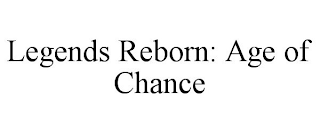 LEGENDS REBORN: AGE OF CHANCE