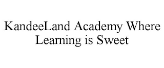 KANDEELAND ACADEMY WHERE LEARNING IS SWEET