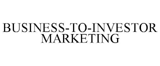 BUSINESS-TO-INVESTOR MARKETING