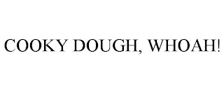 COOKY DOUGH, WHOAH!