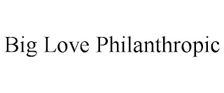 BIG LOVE PHILANTHROPIC