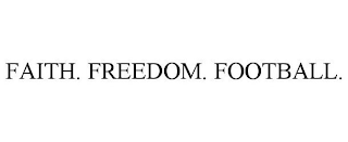 FAITH. FREEDOM. FOOTBALL.