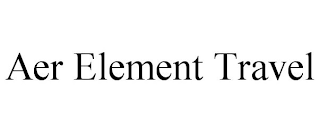 AER ELEMENT TRAVEL