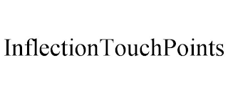 INFLECTIONTOUCHPOINTS