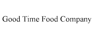 GOOD TIME FOOD COMPANY