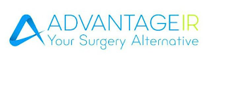 A ADVANTAGEIR YOUR SURGERY ALTERNATIVE