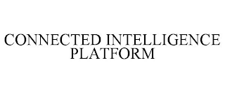 CONNECTED INTELLIGENCE PLATFORM