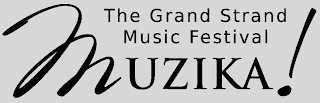 MUZIKA THE GRAND STRAND MUSIC FESTIVAL!