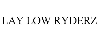 LAY LOW RYDERZ