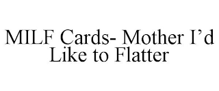 MILF CARDS- MOTHER I'D LIKE TO FLATTER