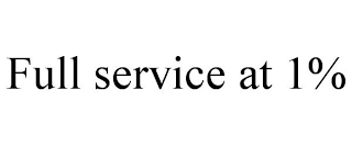 FULL SERVICE AT 1%