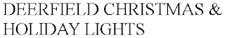DEERFIELD CHRISTMAS & HOLIDAY LIGHTS