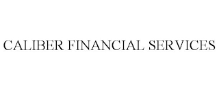 CALIBER FINANCIAL SERVICES