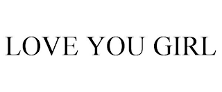LOVE YOU GIRL