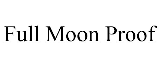 FULL MOON PROOF