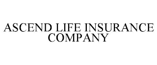 ASCEND LIFE INSURANCE COMPANY