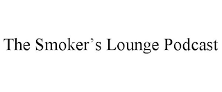 THE SMOKER'S LOUNGE PODCAST