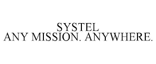 SYSTEL ANY MISSION. ANYWHERE.