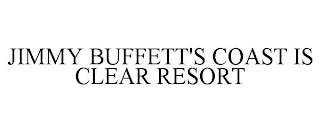 JIMMY BUFFETT'S COAST IS CLEAR RESORT