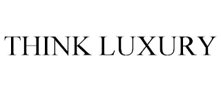 THINK LUXURY