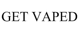 GET VAPED