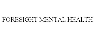 FORESIGHT MENTAL HEALTH