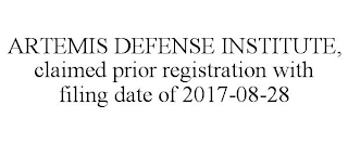 ARTEMIS DEFENSE INSTITUTE, CLAIMED PRIOR REGISTRATION WITH FILING DATE OF 2017-08-28