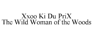 XXOO KI DU PRIX THE WILD WOMAN OF THE WOODS