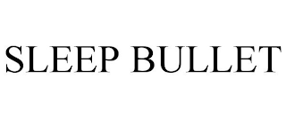 SLEEP BULLET