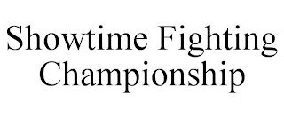 SHOWTIME FIGHTING CHAMPIONSHIP