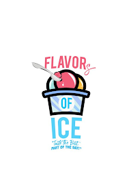 FLAVORS OF ICE "TASTE THE BEST PART OF THE DAY!"