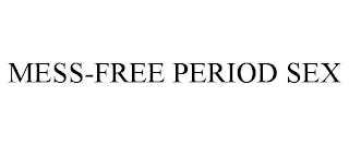 MESS-FREE PERIOD SEX