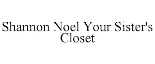 SHANNON NOEL YOUR SISTER'S CLOSET