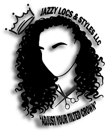 JAZZY LOCS & STYLES LLC "ADJUST YOUR TILTED CROWN"