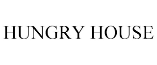 HUNGRY HOUSE