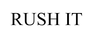 RUSH IT