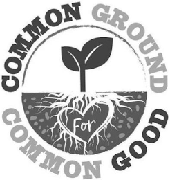 COMMON GROUND FOR COMMON GOOD