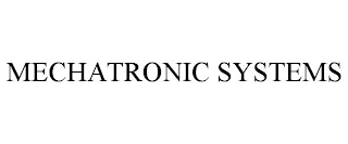 MECHATRONIC SYSTEMS