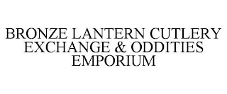 BRONZE LANTERN CUTLERY EXCHANGE & ODDITIES EMPORIUM