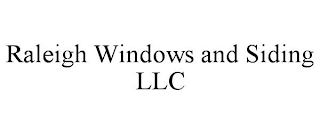 RALEIGH WINDOWS AND SIDING LLC