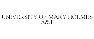 UNIVERSITY OF MARY HOLMES A&T